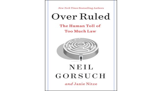 Supreme Court Justice Neil Gorsuch co-authors book on laws. ‘Over Ruled’ to be released Aug. 6 – MASHAHER