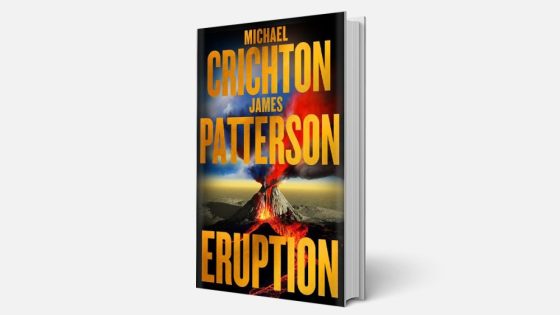 Michael Crichton, James Patterson’s ‘Eruption’ Will Launch Bidding War – MASHAHER