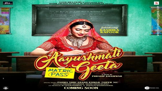 Aayushmati Geeta Matric Pass Movie: Review | Release Date (2023) | Songs | Music | Images | Official Trailers | Videos | Photos | News – MASHAHER